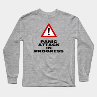 Panic Attack in Progress - warning sign Long Sleeve T-Shirt